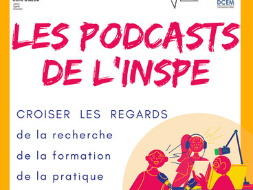 Affiche : Les podcasts de l'Inspe, Croiser les regards de la recherche, de la formation, de la pratique sur capradio.ac-nice.fr